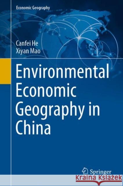 Environmental Economic Geography in China Canfei He Xiyan Mao 9789811589904 Springer - książka