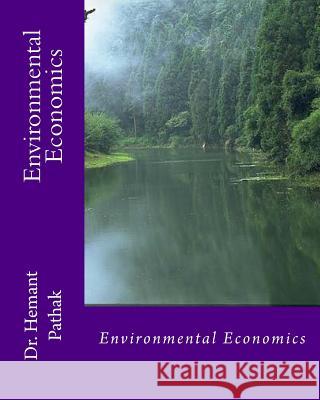 Environmental Economics Prof Hemant Pathak 9781484171462 Createspace - książka