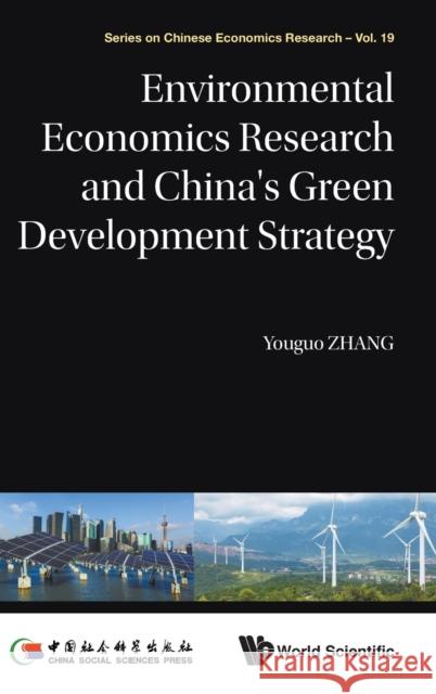 Environmental Economics Research and China's Green Development Strategy Youguo Zhang Jiaqi Liu Hao Xu 9789811202902 World Scientific Publishing Company - książka