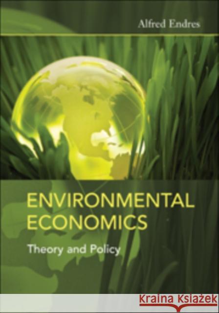 Environmental Economics: Theory and Policy Endres, Alfred 9780521173926 CAMBRIDGE UNIVERSITY PRESS - książka