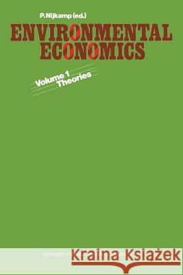 Environmental Economics: Vol. 1. Theories Nijkamp, Professor P. 9789401746410 Springer - książka