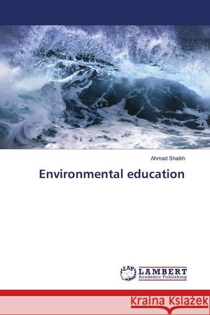 Environmental education Shaikh, Ahmad 9786139962556 LAP Lambert Academic Publishing - książka