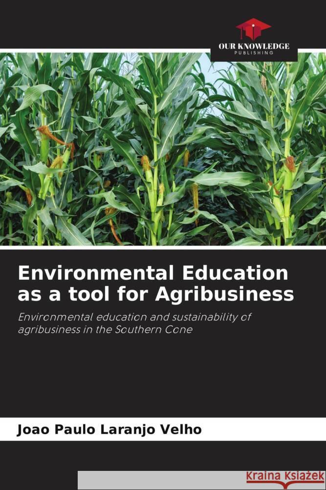 Environmental Education as a tool for Agribusiness Velho, João Paulo Laranjo 9786205425053 Our Knowledge Publishing - książka