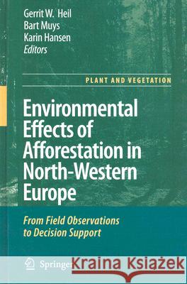 Environmental Effects of Afforestation in North-Western Europe: From Field Observations to Decision Support Heil, Gerrit W. 9781402045677 Springer - książka