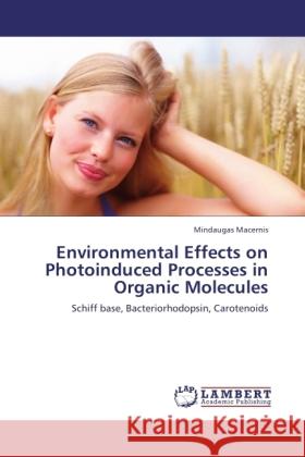 Environmental Effects on Photoinduced Processes in Organic Molecules Macernis, Mindaugas 9783846506028 LAP Lambert Academic Publishing - książka