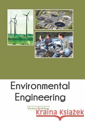 Environmental Engineering Vivian Baldwin 9781647401375 Syrawood Publishing House - książka