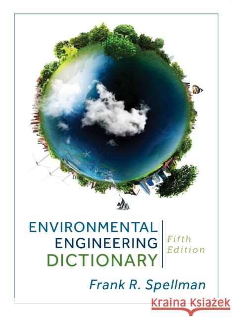 Environmental Engineering Dictionary Frank R. Spellman 9781598889703 Bernan Press - książka