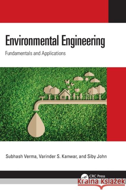 Environmental Engineering: Fundamentals and Applications Subhash Verma Varinder S Siby John 9780367750503 CRC Press - książka