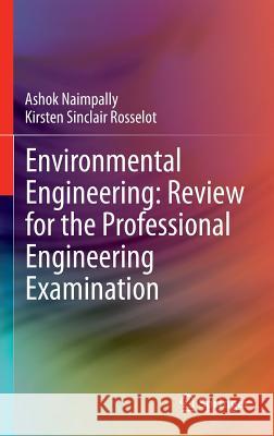 Environmental Engineering: Review for the Professional Engineering Examination Ashok V. Naimpally Kirsten S. Rosselot 9780387290720 Springer - książka