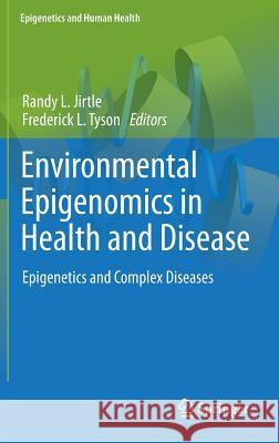 Environmental Epigenomics in Health and Disease: Epigenetics and Complex Diseases Jirtle, Randy L. 9783642368264 Springer - książka