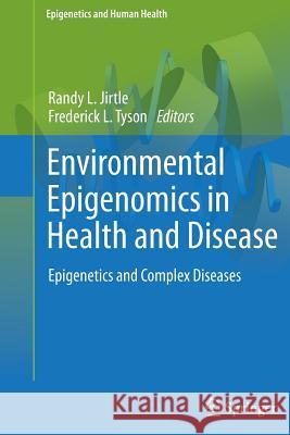 Environmental Epigenomics in Health and Disease: Epigenetics and Complex Diseases Jirtle, Randy L. 9783642435959 Springer - książka
