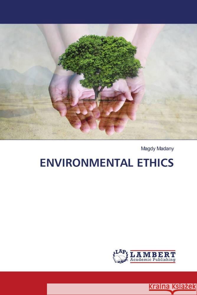 ENVIRONMENTAL ETHICS Madany, Magdy 9786204211015 LAP Lambert Academic Publishing - książka