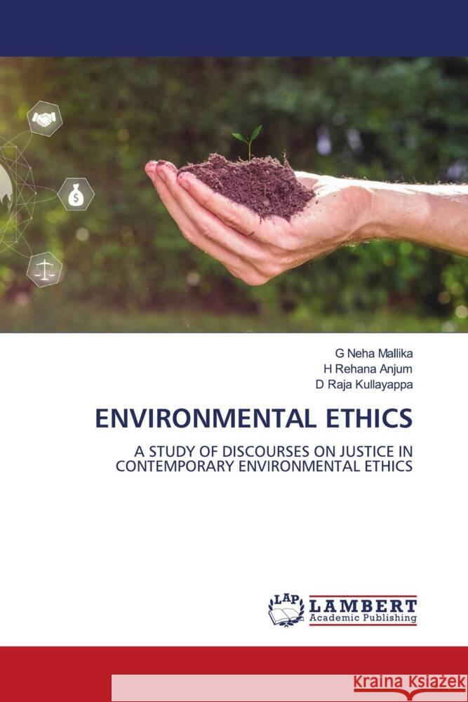 ENVIRONMENTAL ETHICS Mallika, G Neha, Anjum, H Rehana, Kullayappa, D Raja 9786207456833 LAP Lambert Academic Publishing - książka