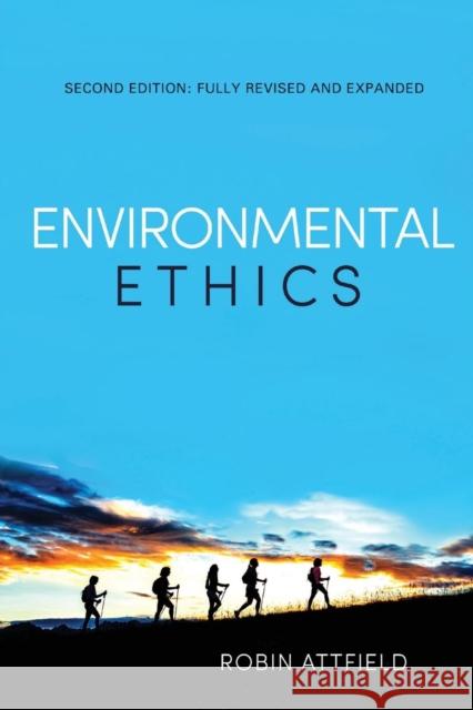 Environmental Ethics: An Overview for the Twenty-First Century (Revised, Expanded) Attfield, Robin 9780745652535 Polity Press - książka