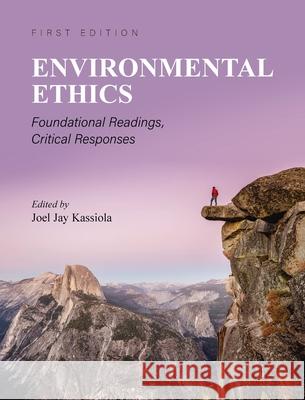 Environmental Ethics: Foundational Readings, Critical Responses Joel Kassiola 9781516579259 Cognella Academic Publishing - książka