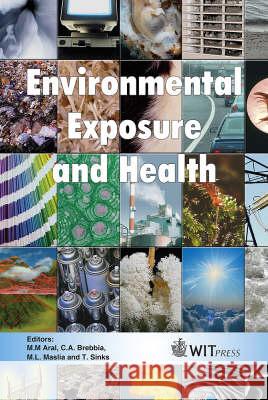 Environmental Exposure and Health M.M. Aral, C. A. Brebbia (Wessex Institut of Technology), M.L. Maslia 9781845640293 WIT Press - książka
