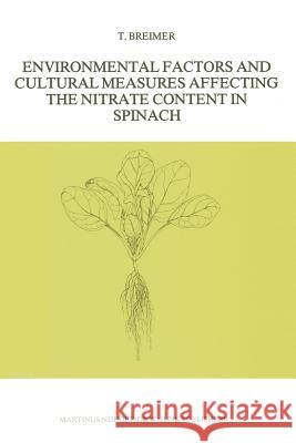 Environmental Factors and Cultural Measures Affecting the Nitrate Content in Spinach Breimer, T. 9789024730537 Martinus Nijhoff Publishers / Brill Academic - książka