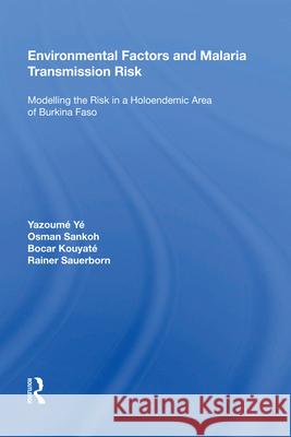 Environmental Factors and Malaria Transmission Risk: Modelling the Risk in a Holoendemic Area of Burkina Faso Y 9781138619579 Routledge - książka