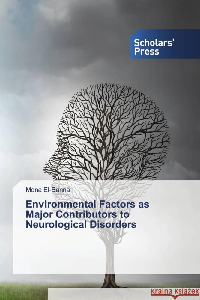 Environmental Factors as Major Contributors to Neurological Disorders El-Banna, Mona 9786206775409 Scholars' Press - książka