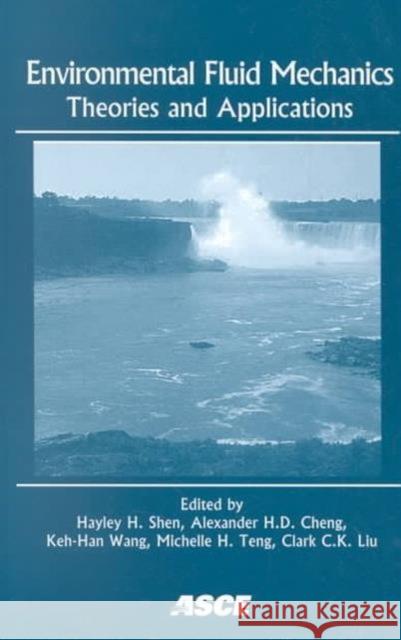 Environmental Fluid Mechanics : Theories and Applications Hayley Shen A.H-.D. Cheng et al. 9780784406298 American Society of Civil Engineers - książka