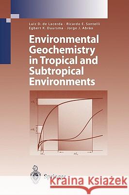 Environmental Geochemistry in Tropical and Subtropical Environments Luiz D. de Lacerda Ricardo E. Santelli Egbert K. Duursma 9783540425403 Springer - książka