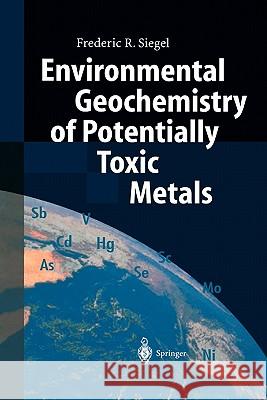 Environmental Geochemistry of Potentially Toxic Metals Frederic R. Siegel 9783642075544 Not Avail - książka