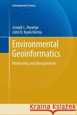 Environmental Geoinformatics: Monitoring and Management Awange, Joseph L. 9783662521502 Springer - książka