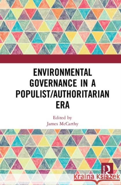 Environmental Governance in a Populist/Authoritarian Era James McCarthy 9780367346539 Routledge - książka