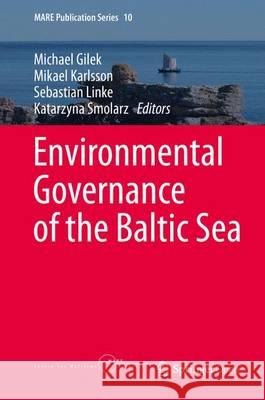 Environmental Governance of the Baltic Sea Michael Gilek Mikael Karlsson Sebastian Linke 9783319270050 Springer - książka