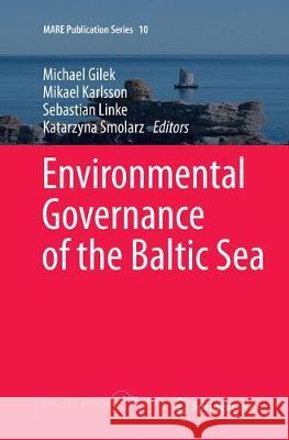 Environmental Governance of the Baltic Sea Michael Gilek Mikael Karlsson Sebastian Linke 9783319800561 Springer - książka