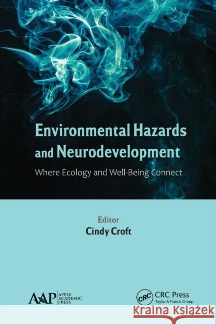 Environmental Hazards and Neurodevelopment: Where Ecology and Well-Being Connect Cindy Croft 9781774633700 Apple Academic Press - książka