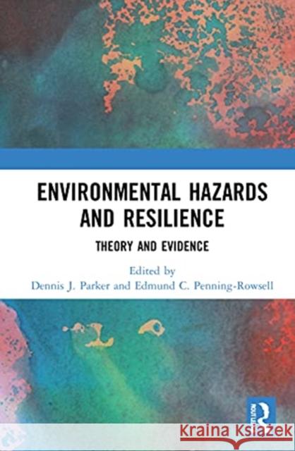 Environmental Hazards and Resilience: Theory and Evidence Dennis J. Parker Edmund C. Penning-Rowsell 9780367774493 Routledge - książka