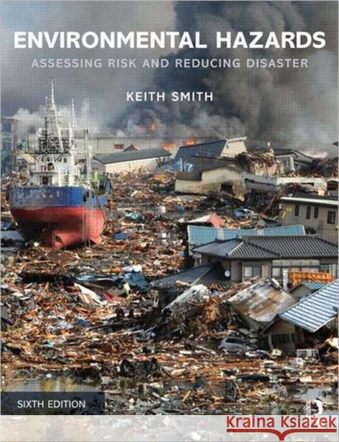 Environmental Hazards: Assessing Risk and Reducing Disaster Smith, Keith 9780415681063 Taylor & Francis Ltd - książka