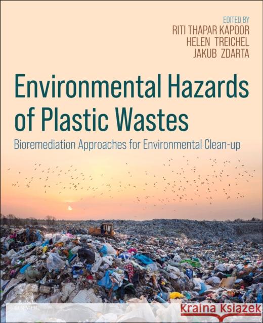 Environmental Hazards of Plastic Wastes: Bioremediation Approaches for Environmental Clean-up  9780443235993 Elsevier - książka