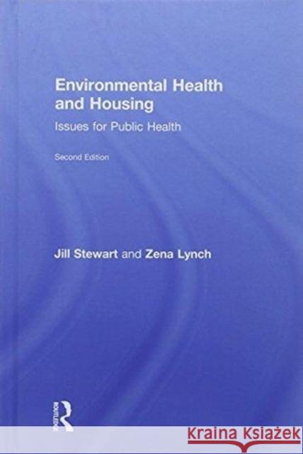 Environmental Health and Housing: Issues for Public Health Jill Stewart Zena Lynch 9781138089716 Routledge - książka