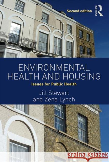 Environmental Health and Housing: Issues for Public Health Jill Stewart Zena Lynch 9781138090125 Routledge - książka