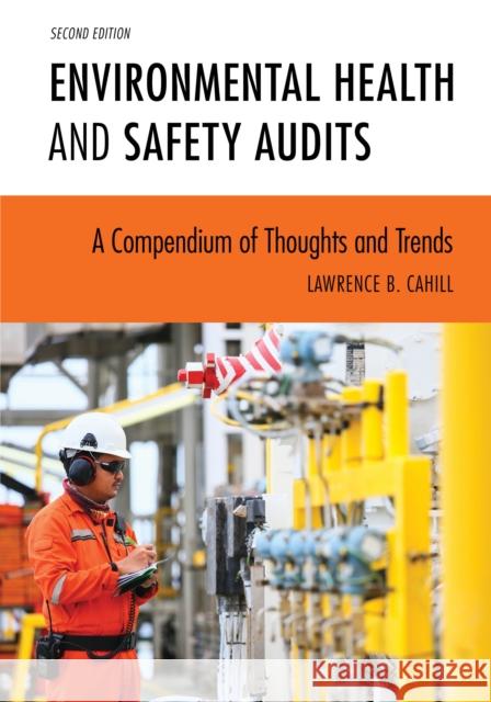 Environmental Health and Safety Audits: A Compendium of Thoughts and Trends Lawrence B. Cahill 9781598889734 Bernan Press - książka