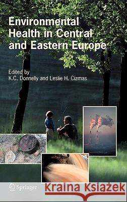 Environmental Health in Central and Eastern Europe K. C. Donnelly Leslie H. Cizmas 9781402048449 Springer - książka