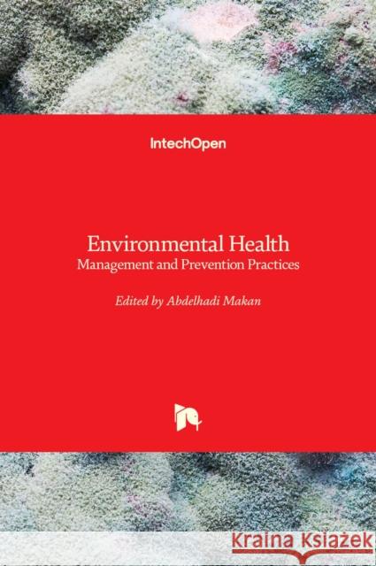 Environmental Health: Management and Prevention Practices Abdelhadi Makan 9781789848946 Intechopen - książka