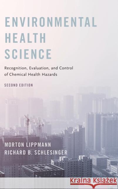 Environmental Health Science: Recognition, Evaluation, and Control of Chemical Health Hazards (UK) Lippmann, Morton 9780190688622 Oxford University Press, USA - książka