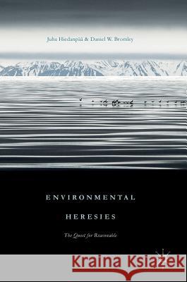Environmental Heresies: The Quest for Reasonable Hiedanpää, Juha 9781137600820 Palgrave MacMillan - książka