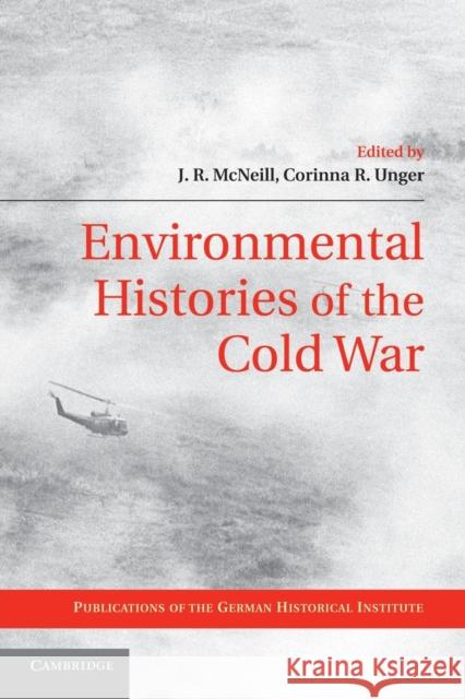 Environmental Histories of the Cold War  9781107694354 Publications of the German Historical Institu - książka