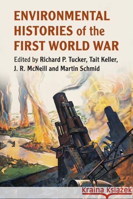 Environmental Histories of the First World War Richard P. Tucker Tait Keller J. R. McNeill 9781108453196 Cambridge University Press - książka