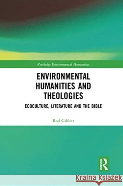 Environmental Humanities and Theologies: Ecoculture, Literature and the Bible Rod Giblett 9780367497590 Routledge - książka
