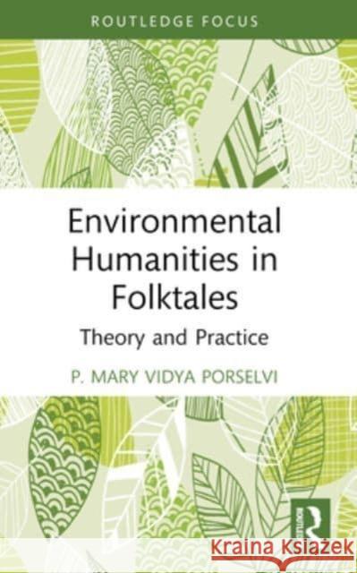 Environmental Humanities in Folktales: Theory and Practice P. Mary Vidya Porselvi 9781032524351 Routledge Chapman & Hall - książka