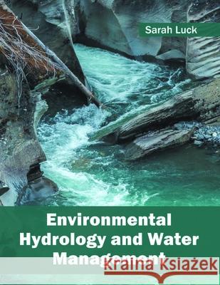 Environmental Hydrology and Water Management Sarah Luck 9781682862674 Syrawood Publishing House - książka