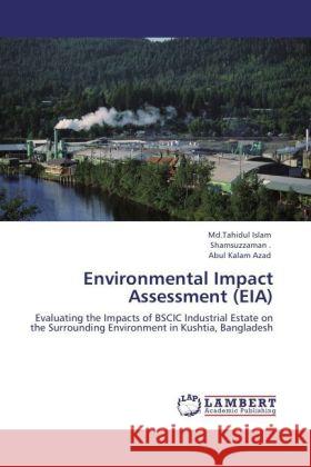 Environmental Impact Assessment (Eia) Tahidul Islam, MD, Abul Kalam Azad 9783847372189 LAP Lambert Academic Publishing - książka