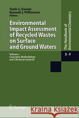 Environmental Impact Assessment of Recycled Wastes on Surface and Ground Waters: Concepts; Methodology and Chemical Analysis Kassim, Tarek A. 9783642055423 Not Avail - książka