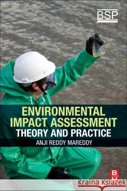 Environmental Impact Assessment Theory and Practice Mareddy, Anji Reddy (Jawaharlal Nehru Technological University, Hyderabad, India) 9780128111390  - książka