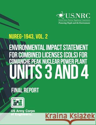 Environmental Impact Statement for Combined Licenses (COLs) for Comanche Peak Nuclear Power Plant Units 3 and 4 U. S. Nuclear Regulatory Commission 9781497307469 Createspace - książka